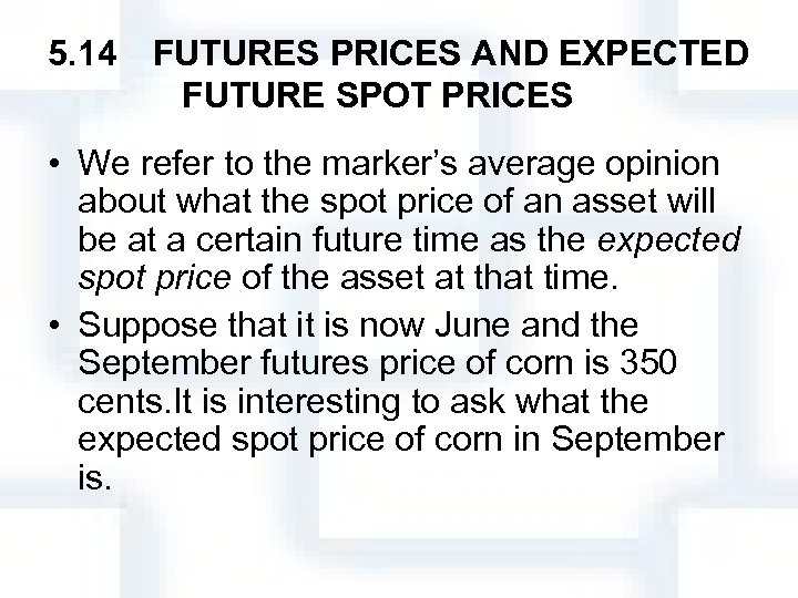 5. 14　FUTURES PRICES AND EXPECTED FUTURE SPOT PRICES 　 • We refer to the