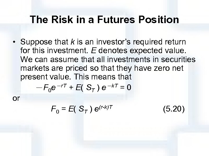 The Risk in a Futures Position • Suppose that k is an investor’s required