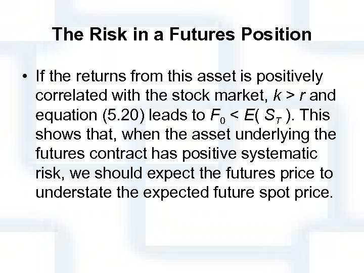 The Risk in a Futures Position • If the returns from this asset is