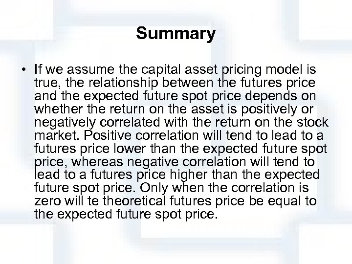Summary • If we assume the capital asset pricing model is true, the relationship
