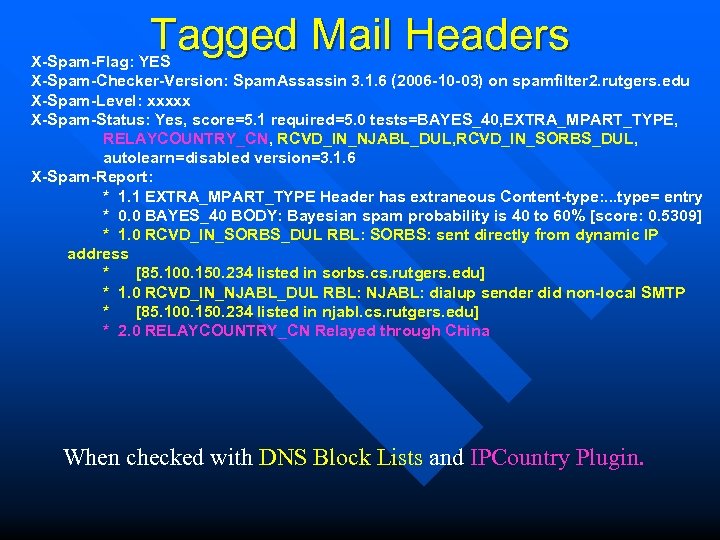 Tagged Mail Headers X-Spam-Flag: YES X-Spam-Checker-Version: Spam. Assassin 3. 1. 6 (2006 -10 -03)