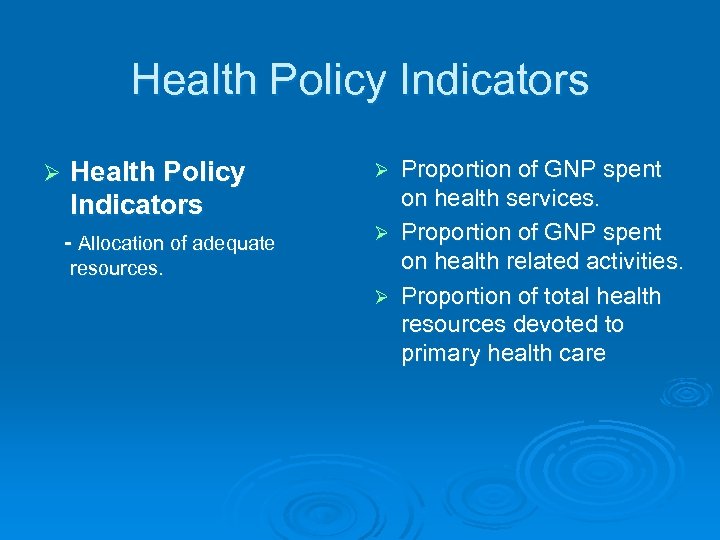 Health Policy Indicators Ø Health Policy Indicators - Allocation of adequate resources. Proportion of