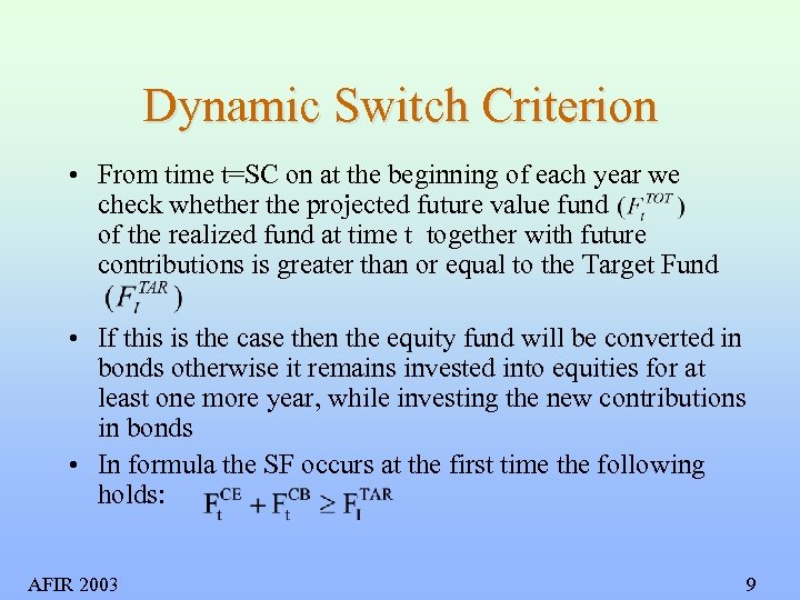 Dynamic Switch Criterion • From time t=SC on at the beginning of each year