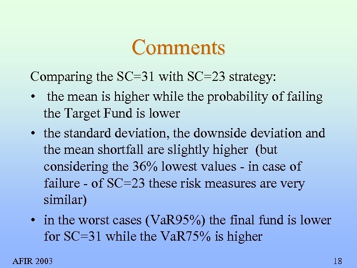 Comments Comparing the SC=31 with SC=23 strategy: • the mean is higher while the