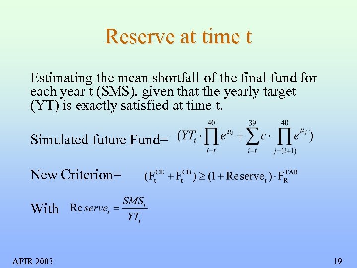 Reserve at time t Estimating the mean shortfall of the final fund for each