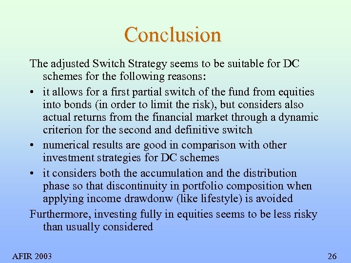 Conclusion The adjusted Switch Strategy seems to be suitable for DC schemes for the