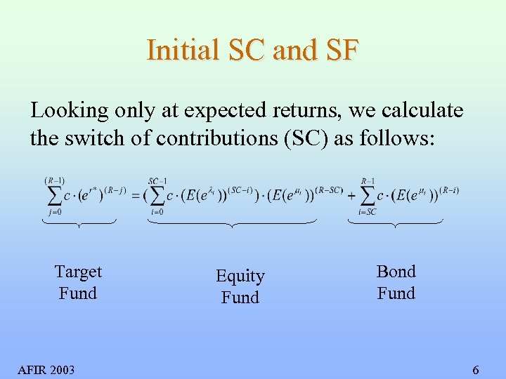 Initial SC and SF Looking only at expected returns, we calculate the switch of