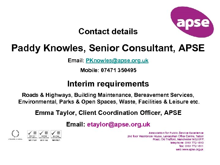 Contact details Paddy Knowles, Senior Consultant, APSE Email: PKnowles@apse. org. uk Mobile: 07471 350495