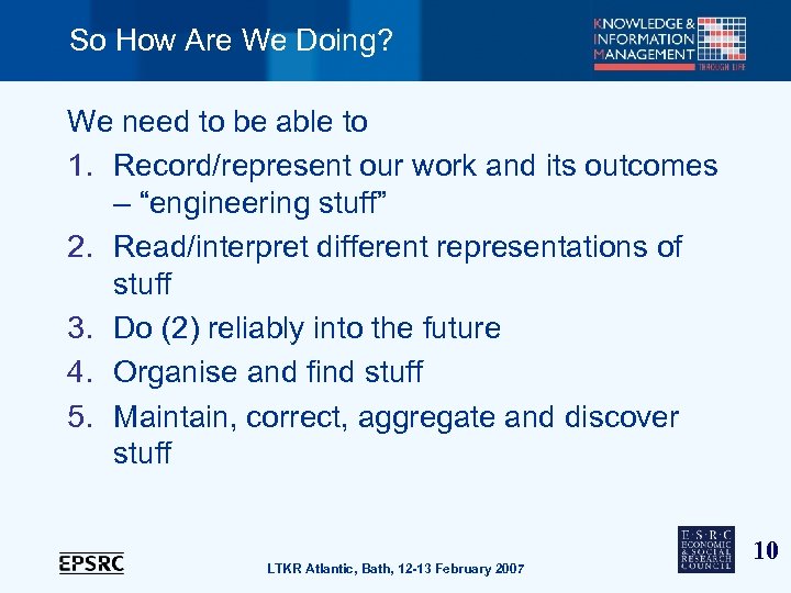 So How Are We Doing? We need to be able to 1. Record/represent our