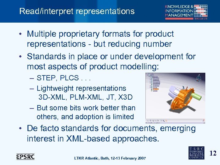 Read/interpret representations • Multiple proprietary formats for product representations - but reducing number •