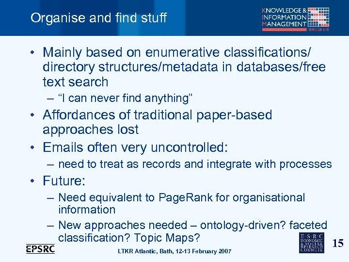 Organise and find stuff • Mainly based on enumerative classifications/ directory structures/metadata in databases/free