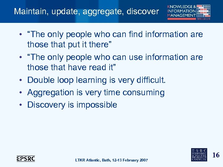 Maintain, update, aggregate, discover • “The only people who can find information are those