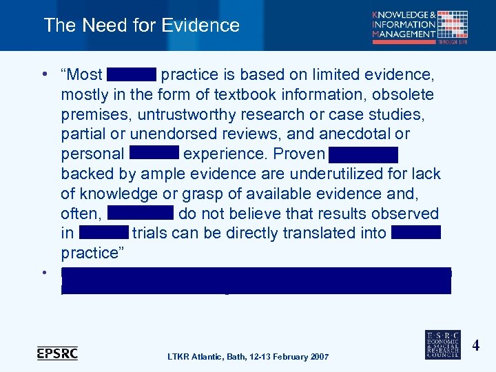 The Need for Evidence • “Most clinical practice is based on limited evidence, mostly