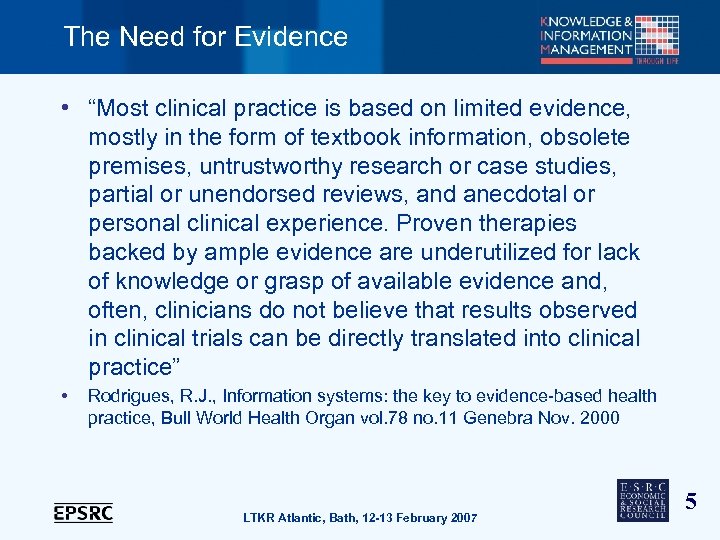 The Need for Evidence • “Most clinical practice is based on limited evidence, mostly