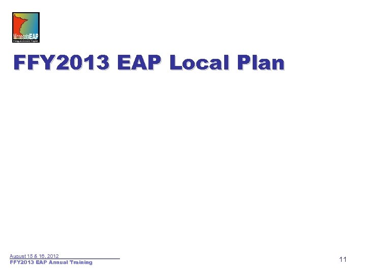 FFY 2013 EAP Local Plan August 15 & 16, 2012 FFY 2013 EAP Annual