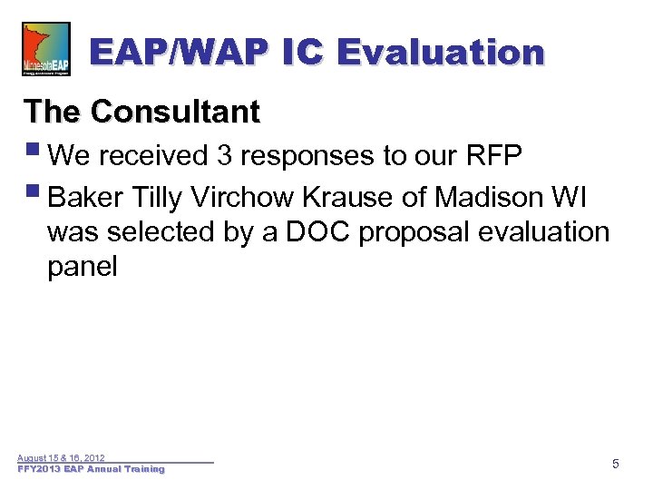 EAP/WAP IC Evaluation The Consultant § We received 3 responses to our RFP §