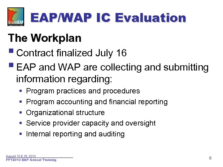 EAP/WAP IC Evaluation The Workplan § Contract finalized July 16 § EAP and WAP