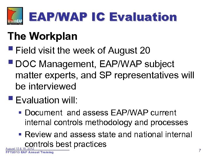 EAP/WAP IC Evaluation The Workplan § Field visit the week of August 20 §