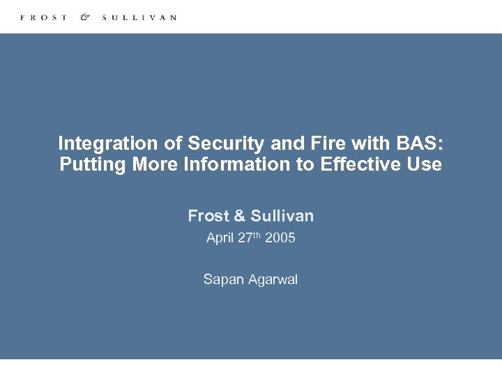Integration of Security and Fire with BAS: Putting More Information to Effective Use Frost