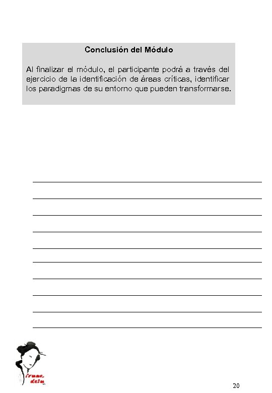 Conclusión del Módulo Al finalizar el módulo, el participante podrá a través del ejercicio