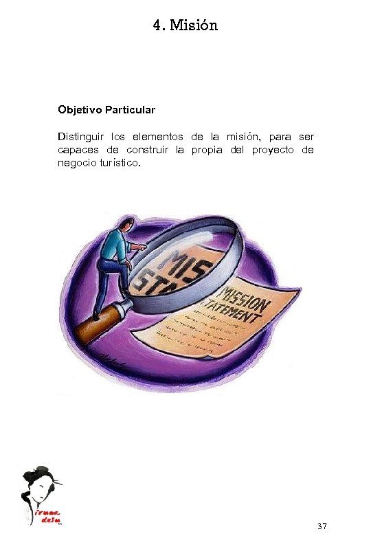 4. Misión Objetivo Particular Distinguir los elementos de la misión, para ser capaces de