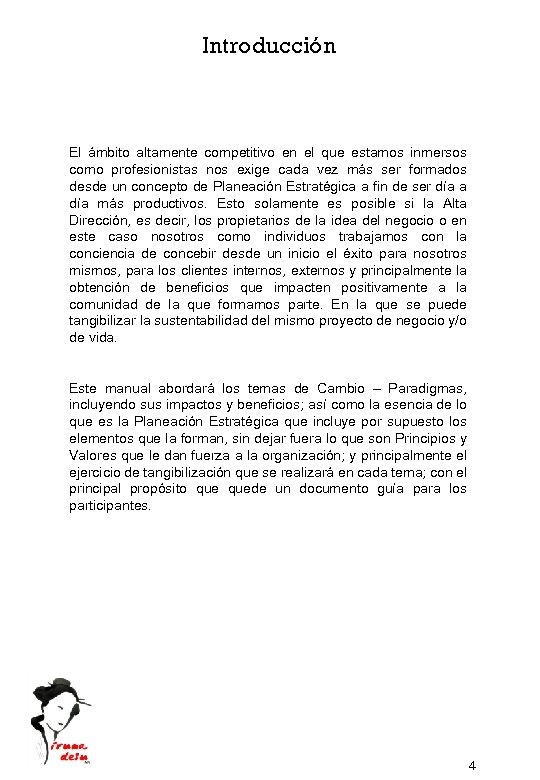 Introducción El ámbito altamente competitivo en el que estamos inmersos como profesionistas nos exige
