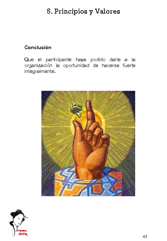 5. Principios y Valores Conclusión Que el participante haya podido darle a la organización