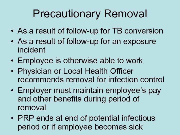 Precautionary Removal • As a result of follow-up for TB conversion • As a