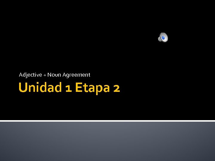 Adjective + Noun Agreement Unidad 1 Etapa 2 