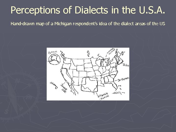 Perceptions of Dialects in the U. S. A. Hand-drawn map of a Michigan respondent’s