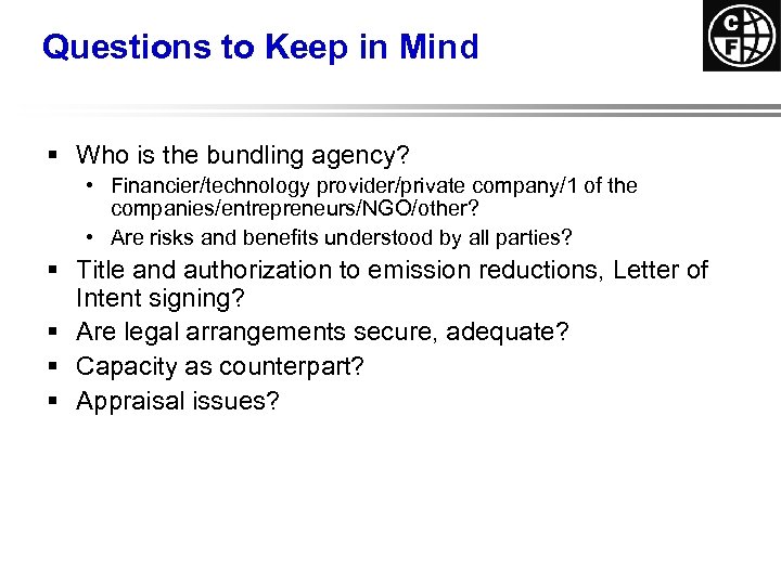 Questions to Keep in Mind § Who is the bundling agency? • Financier/technology provider/private