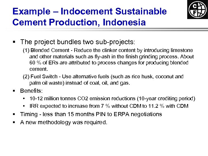 Example – Indocement Sustainable Cement Production, Indonesia § The project bundles two sub-projects: (1)