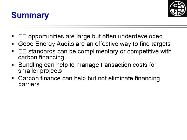Summary § EE opportunities are large but often underdeveloped § Good Energy Audits are