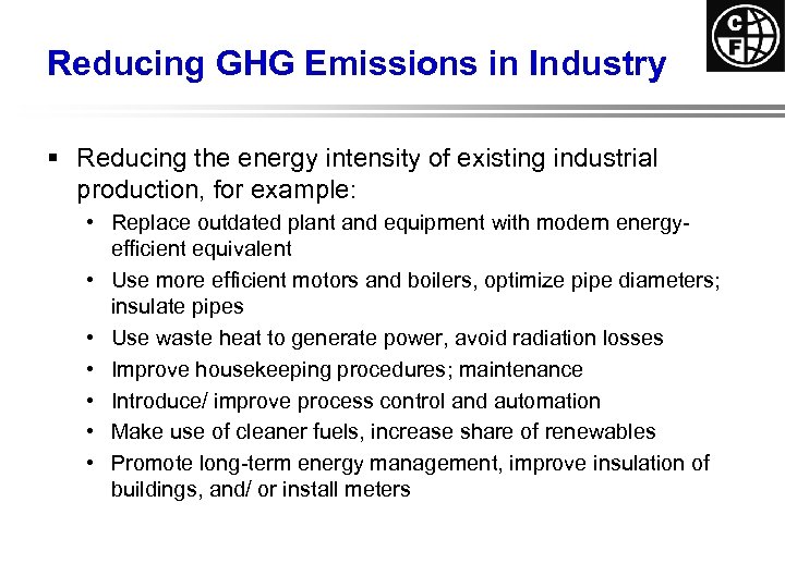 Reducing GHG Emissions in Industry § Reducing the energy intensity of existing industrial production,