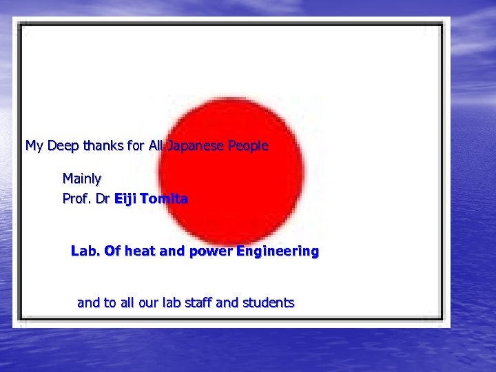 My Deep thanks for All Japanese People Mainly Prof. Dr Eiji Tomita Lab. Of