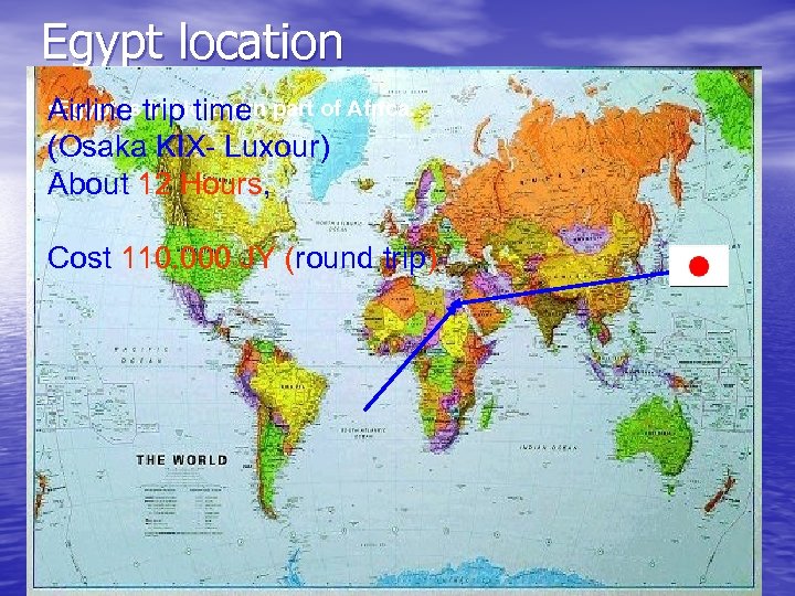 Egypt location • Egypt is in Northern part of Africa. Airline trip time (Osaka