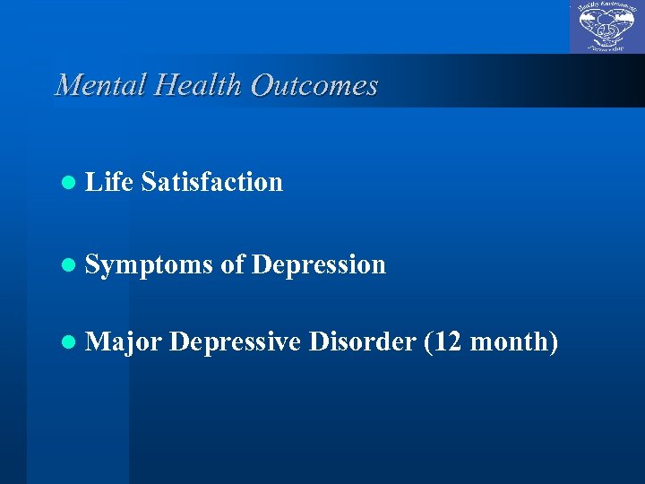 Mental Health Outcomes l Life Satisfaction l Symptoms l Major of Depression Depressive Disorder