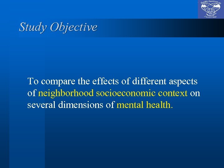 Study Objective To compare the effects of different aspects of neighborhood socioeconomic context on