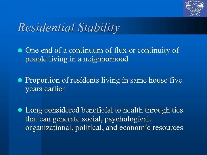 Residential Stability l One end of a continuum of flux or continuity of people