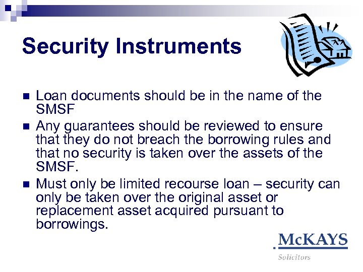 Security Instruments n n n Loan documents should be in the name of the