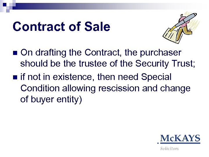 Contract of Sale On drafting the Contract, the purchaser should be the trustee of