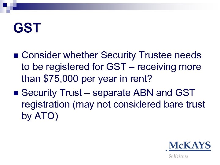 GST Consider whether Security Trustee needs to be registered for GST – receiving more