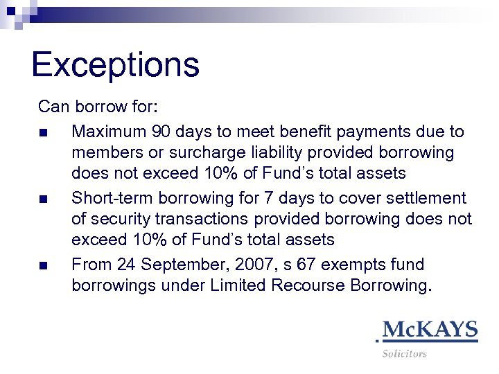Exceptions Can borrow for: n Maximum 90 days to meet benefit payments due to