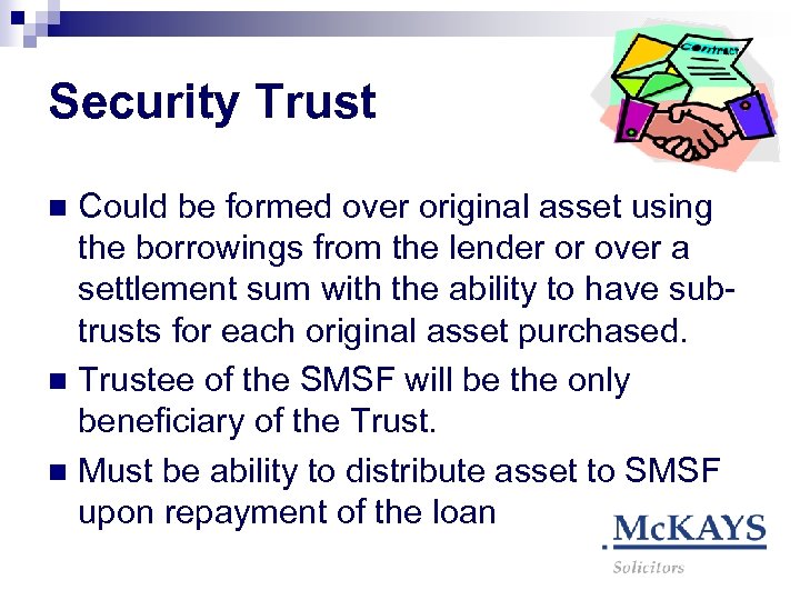 Security Trust Could be formed over original asset using the borrowings from the lender