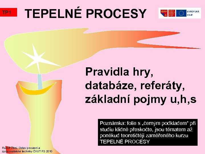 TP 1 TEPELNÉ PROCESY Pravidla hry, databáze, referáty, základní pojmy u, h, s Poznámka: