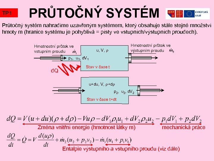 TP 1 PRŮTOČNÝ SYSTÉM Průtočný systém nahradíme uzavřeným systémem, který obsahuje stále stejné množství