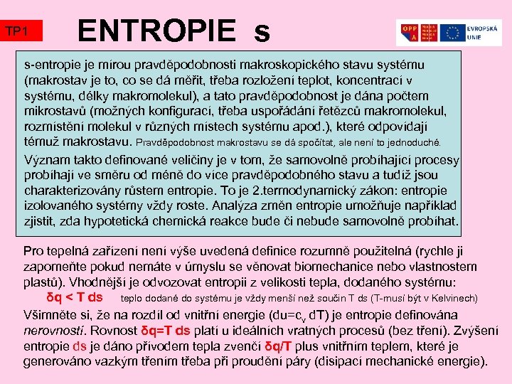 TP 1 ENTROPIE s s-entropie je mírou pravděpodobnosti makroskopického stavu systému (makrostav je to,