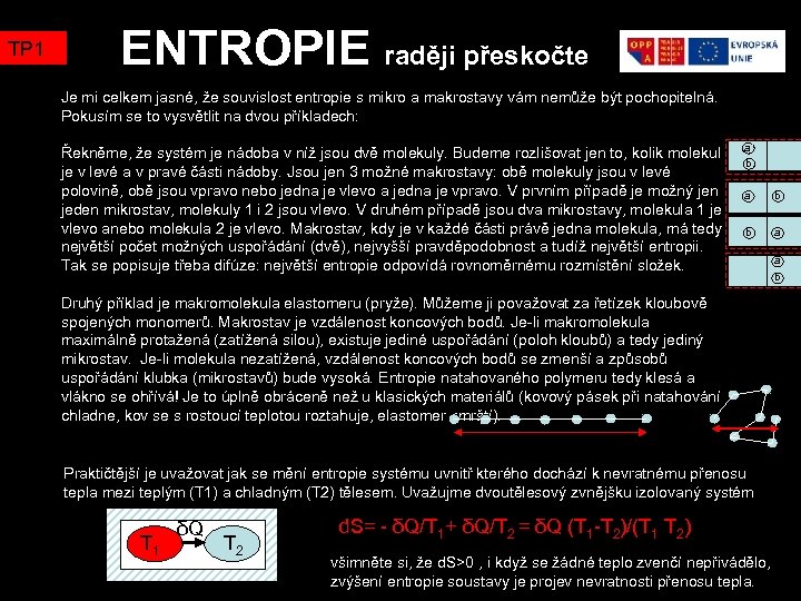 TP 1 ENTROPIE raději přeskočte Je mi celkem jasné, že souvislost entropie s mikro