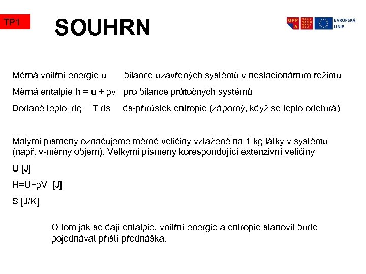 TP 1 SOUHRN Měrná vnitřní energie u bilance uzavřených systémů v nestacionárním režimu Měrná