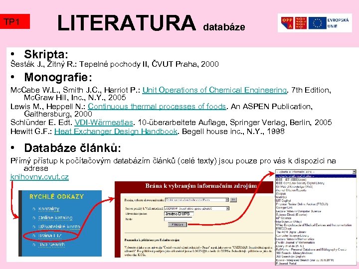 TP 1 LITERATURA databáze • Skripta: Šesták J. , Žitný R. : Tepelné pochody